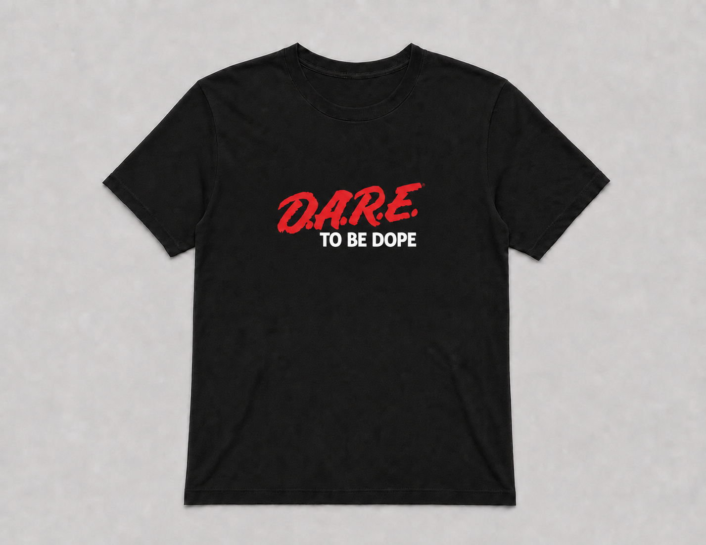 DARE To Be Dope Tee