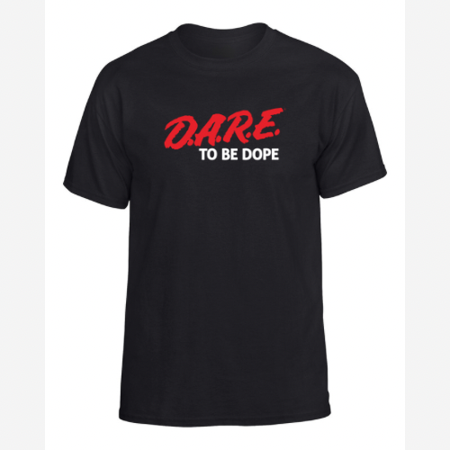 DARE To Be Dope Tee