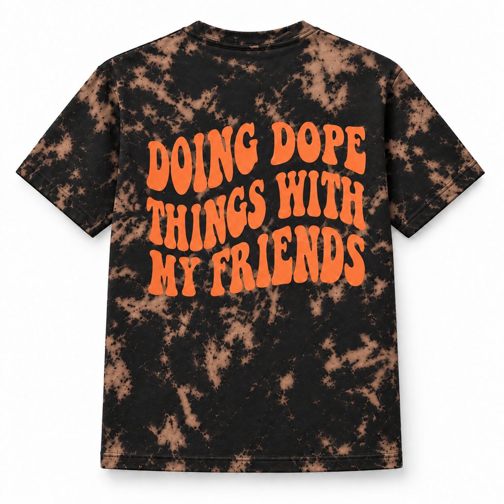 Doing Dope Things With My Friends Hand Dyed Tee