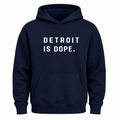 Detroit Is Dope™️ Hooded Sweatshirt