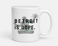 Detroit Is Dope™️ 11oz Mug