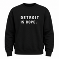 Detroit is Dope™️ Sweatshirt