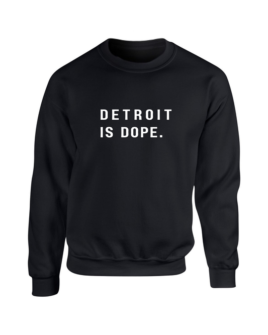 Detroit is Dope Sweatshirt