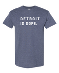 Detroit Is Dope™️ Tee